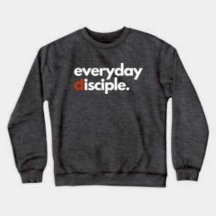 Everyday Disciple Crewneck Sweatshirt